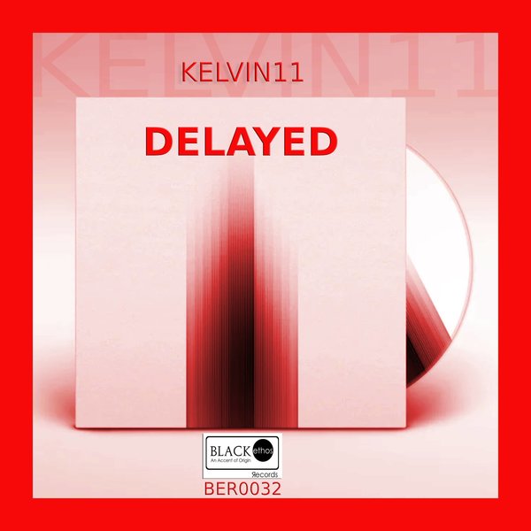 Kelvin11 – Delayed [BLACK ethos Records]