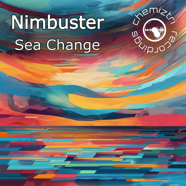 Nimbuster –  Sea Change [Chemiztri Recordings]