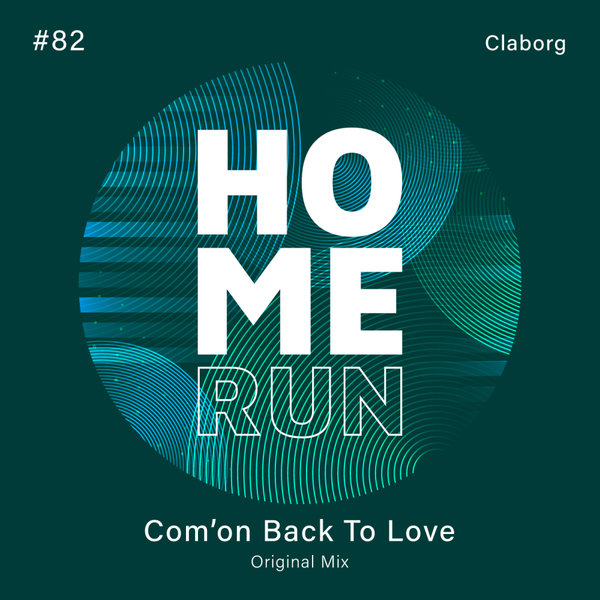 Claborg – Com&apos;on Back To Love [Home Run]