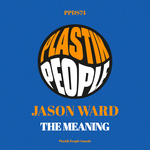 Jason Ward –  The Meaning [Plastik People Digital]