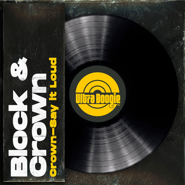 Block & Crown – Say It Loud [Ultra Boogie (NL])