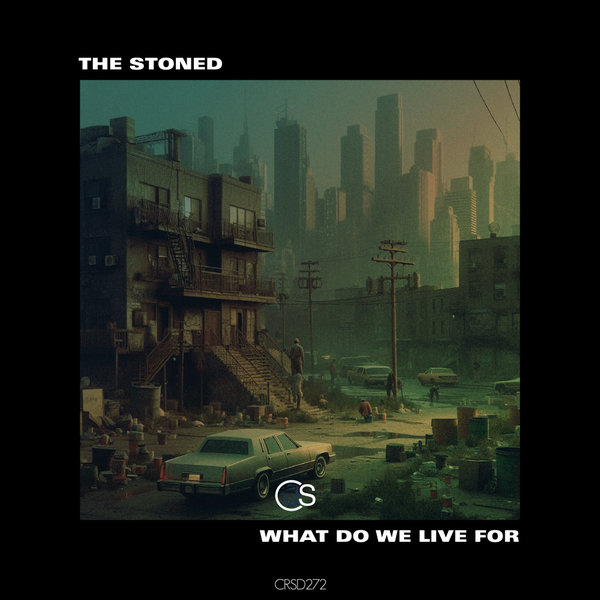 The Stoned –  What Do We Live For [Craniality Sounds]