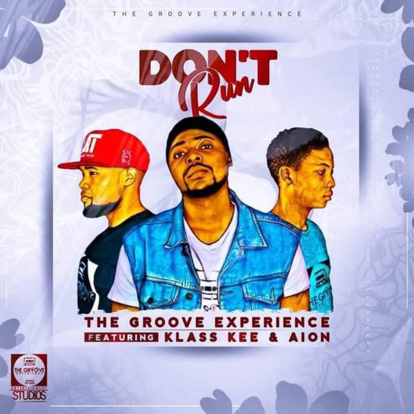 The Groove Experience, Klass Kee, Aion –  Don&apos;t Run [The Groove Experience Entertainment Studios]