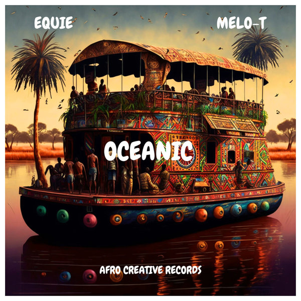 EQUIE, MELO-T –  Oceanic [Afro Creative Records]